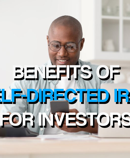 Top Benefits of Self-Directed IRAs for Investors
