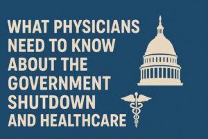 What Physicians Need to Know About the Government Shutdown and Healthcare