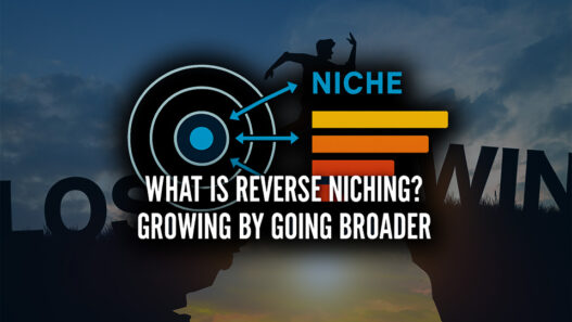 What is Reverse Niching? Growing by Going Broader