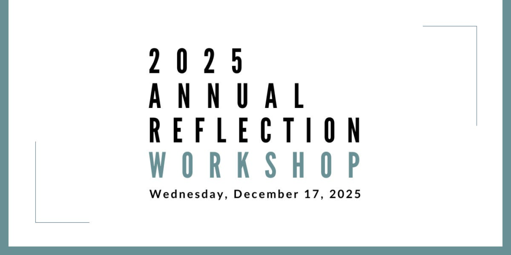 Join us for our Annual Reflection Workshop on December 17, 2025 at 11am PST