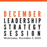 Join us for our next Leadership Strategy Session on December 3, 2025, 11am PST