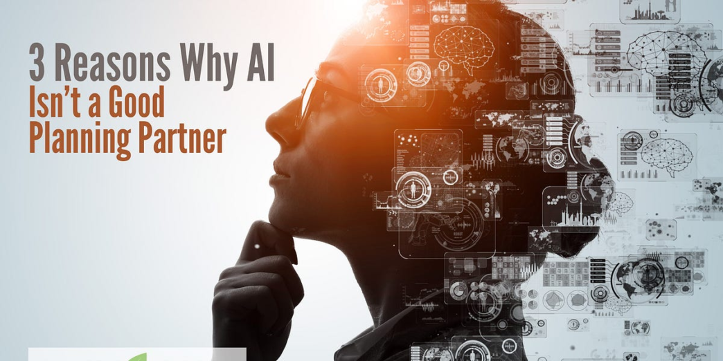 3 Reasons Why AI Isn’t a Good Planning Partner