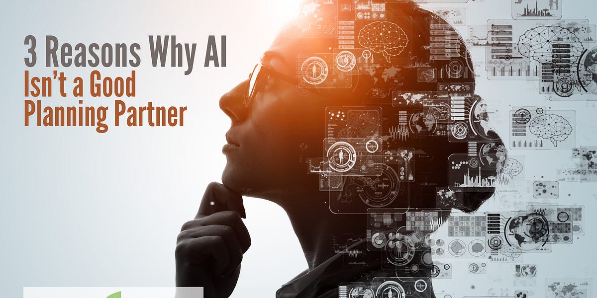 3 Reasons Why AI Isn’t a Good Planning Partner