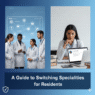 A Guide to Switching Specialties for Residents