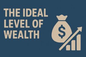 The Ideal Level of Wealth