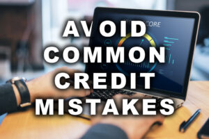 This is How You Avoid Common Credit Mistakes