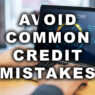This is How You Avoid Common Credit Mistakes