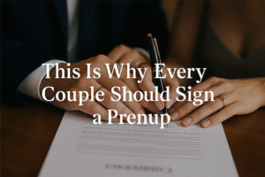 This is Why Every Couple Should Sign a Prenup