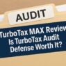 TurboTax MAX Review: Is TurboTax Audit Defense Worth It?