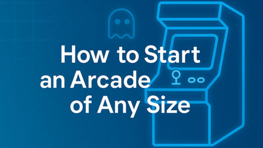 How to Start an Arcade of Any Size