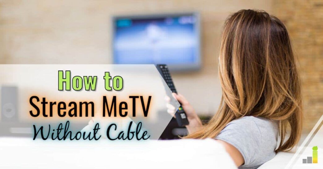 How to Watch MeTV Without Cable [Stream MeTV Live]