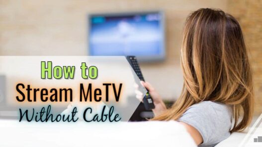 How to Watch MeTV Without Cable [Stream MeTV Live]