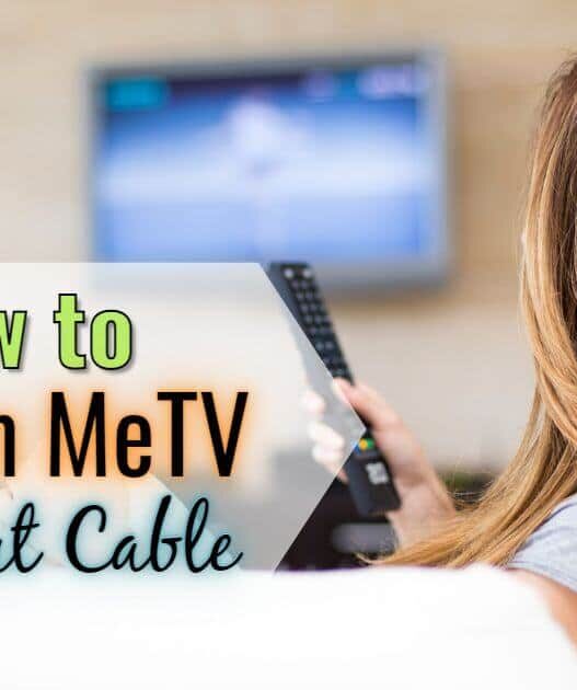 How to Watch MeTV Without Cable [Stream MeTV Live]