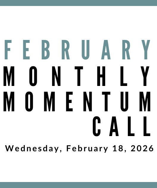 Join us for our next Monthly Momentum Call on February 18, 2026 at 11am PST