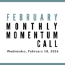 Join us for our next Monthly Momentum Call on February 18, 2026 at 11am PST