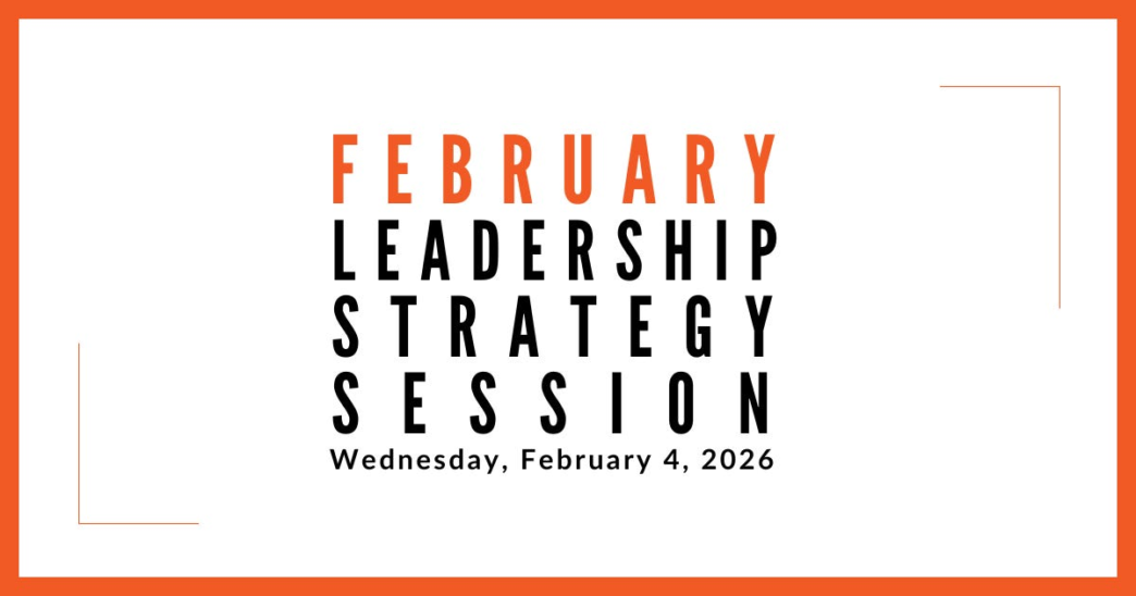 Join us for our next Leadership Strategy Session on February 4, 2026, 11am PST