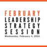 Join us for our next Leadership Strategy Session on February 4, 2026, 11am PST