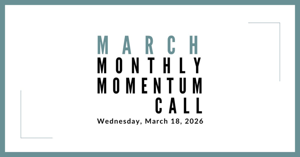 Join us for our next Monthly Momentum Call on March 18, 2026 at 11am PDT