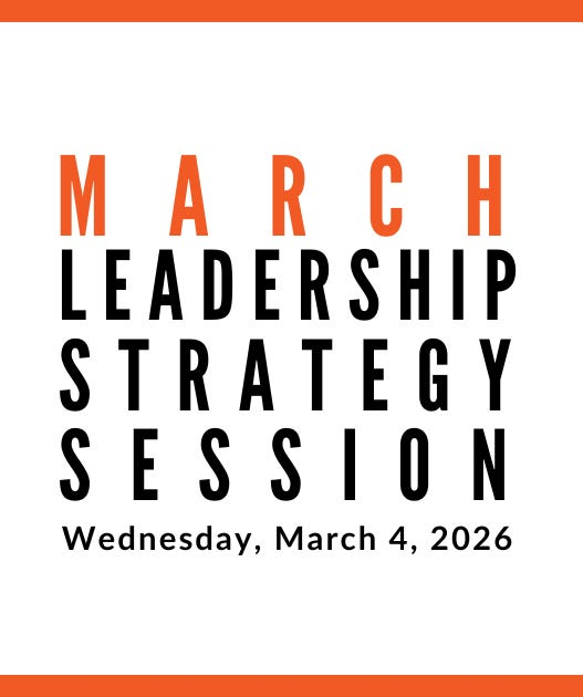 Join us for our next Leadership Strategy Session on March 4, 2026, 11am PST