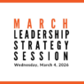 Join us for our next Leadership Strategy Session on March 4, 2026, 11am PST