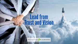 Lead from Trust and Vision