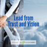Lead from Trust and Vision