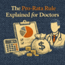The Pro-Rata Rule Explained for Doctors