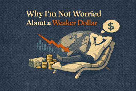 Why I’m Not Worried About a Weaker Dollar