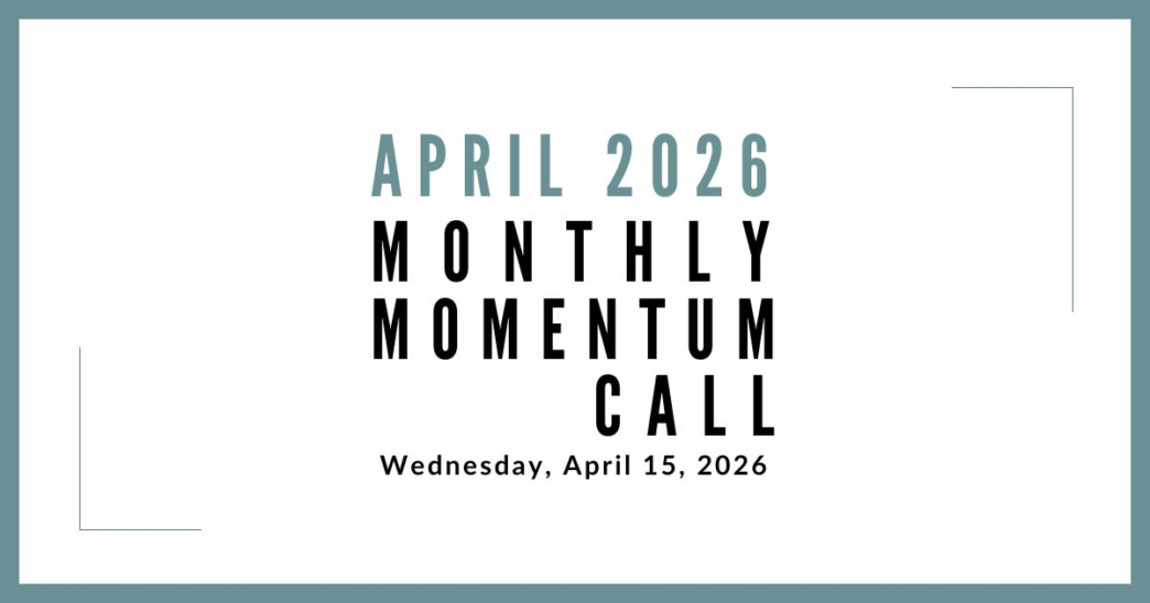 Join us for our next Monthly Momentum Call on April 15, 2026 at 11am PDT