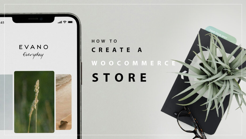 A Step-by-Step Guide For Creating a WooCommerce Store