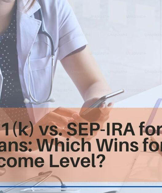Solo 401(k) vs. SEP-IRA for Physicians (2026): Which Wins for Your Income Level?