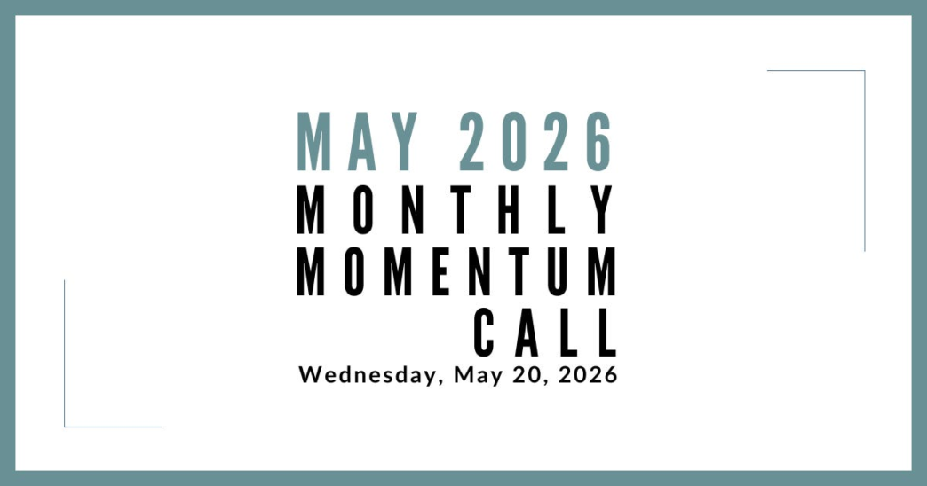 Join us for our next Monthly Momentum Call on May 20, 2026 at 11am PDT