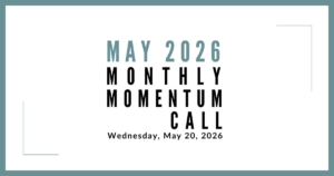 Join us for our next Monthly Momentum Call on May 20, 2026 at 11am PDT