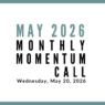 Join us for our next Monthly Momentum Call on May 20, 2026 at 11am PDT