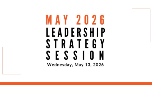 Join us for our next Leadership Strategy Session on May 13, 2026, 11am PDT