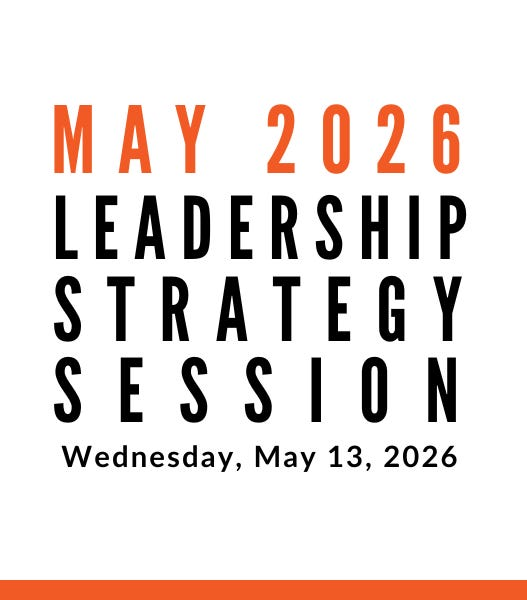 Join us for our next Leadership Strategy Session on May 13, 2026, 11am PDT