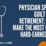 Physician Spending Guilt During Retirement: How to Make the Most of Your Hard-Earned Money