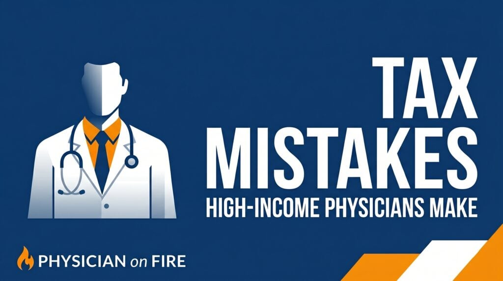 Tax Mistakes High-Income Physicians Make