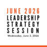 Join us for our next Leadership Strategy Session on June 3, 2026, 11am PDT