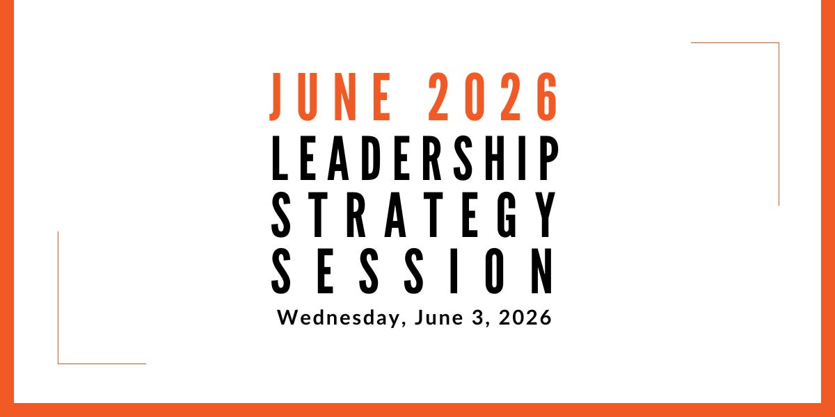 Join us for our next Leadership Strategy Session on June 3, 2026, 11am PDT