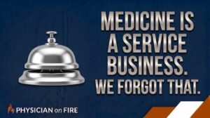Medicine Is a Service Business. We Forgot That.