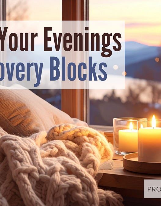 Reclaim Your Evenings as Recovery Blocks