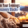Reclaim Your Evenings as Recovery Blocks