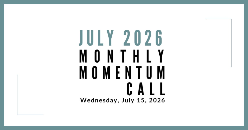 Join us for our next Monthly Momentum Call on July 15, 2026 at 11am PDT