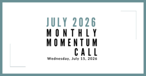 Join us for our next Monthly Momentum Call on July 15, 2026 at 11am PDT