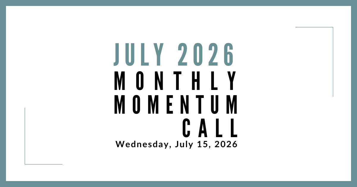 Join us for our next Monthly Momentum Call on July 15, 2026 at 11am PDT